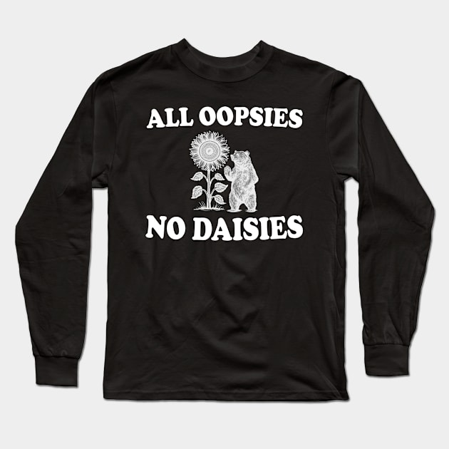 all oopsies no daisies Long Sleeve T-Shirt by mdr design